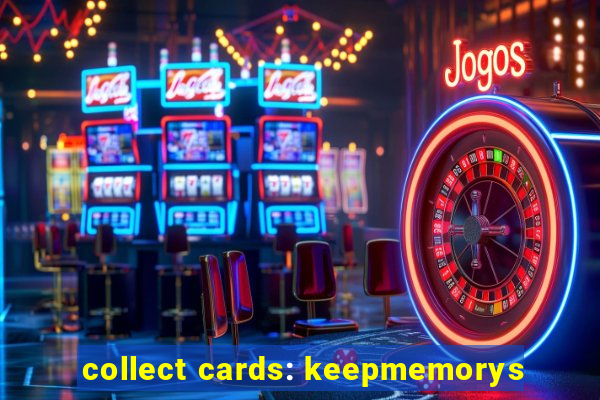 collect cards: keepmemorys